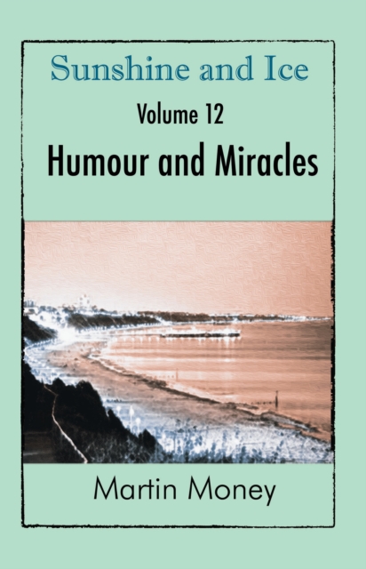 Sunshine and Ice Volume 12: Humour and Miracles, EPUB eBook