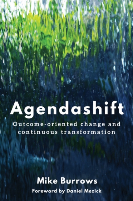 Agendashift: Outcome-oriented change and continuous transformation, Paperback / softback Book