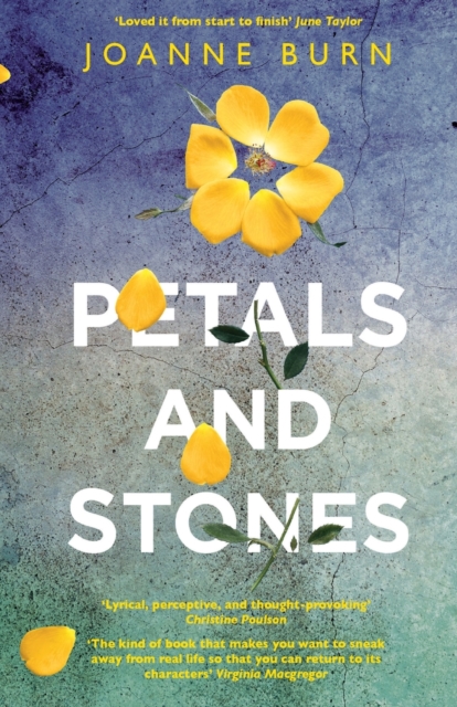 Petals and Stones : 'Well written, thoughtful and very enjoyable' Katie Fforde, Paperback / softback Book