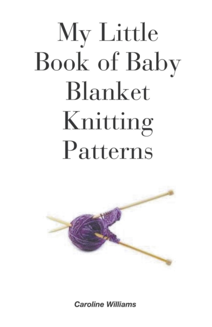 My Little Book of Baby Blanket Knitting Patterns, Paperback / softback Book