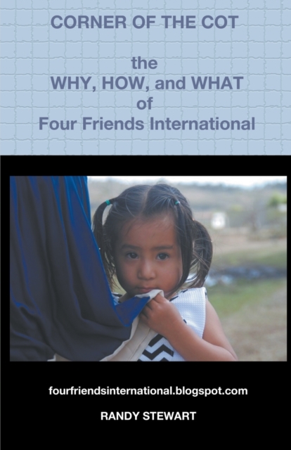 Corner of the Cot : The Why, How, and What of Four Friends International, Paperback / softback Book