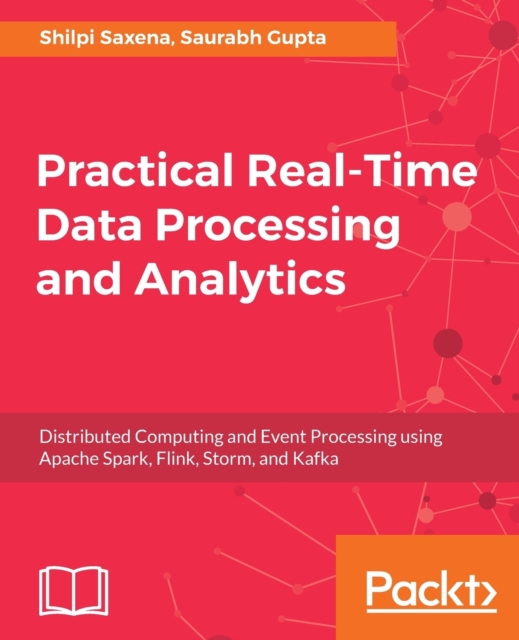 Practical Real-time Data Processing and Analytics, Electronic book text Book