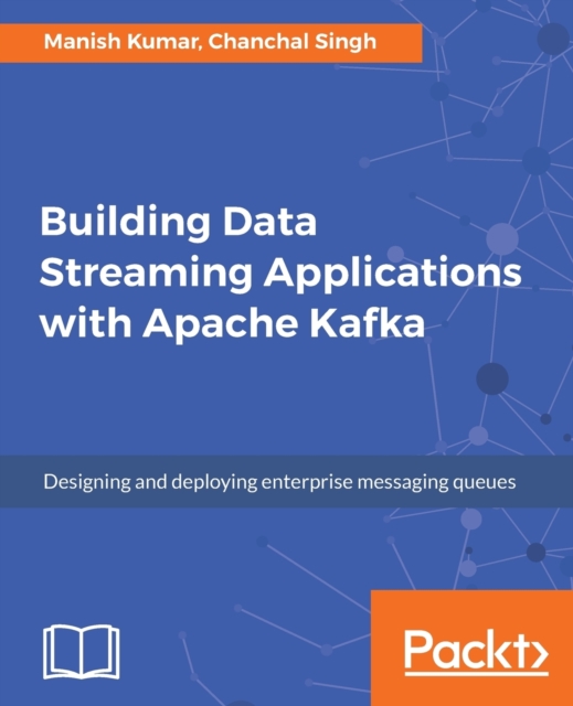Building Data Streaming Applications with Apache Kafka, Paperback / softback Book