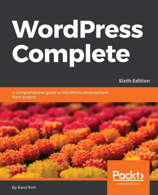 WordPress Complete - Sixth Edition, Paperback / softback Book