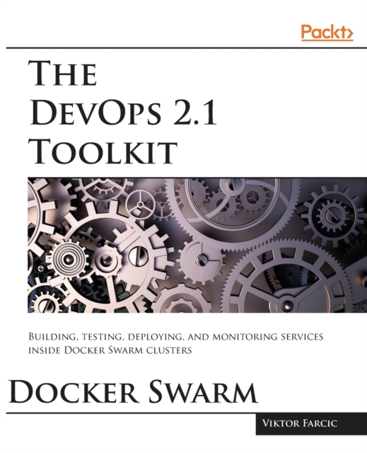 The DevOps 2.1 Toolkit: Docker Swarm, Paperback / softback Book