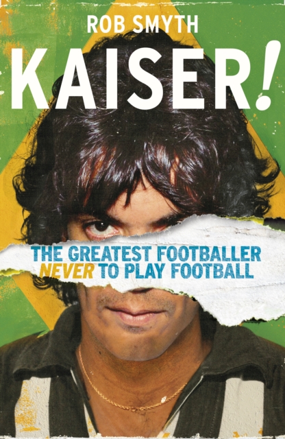 Kaiser : The Greatest Footballer Never To Play Football, Paperback / softback Book