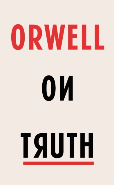 Orwell on Truth, Hardback Book