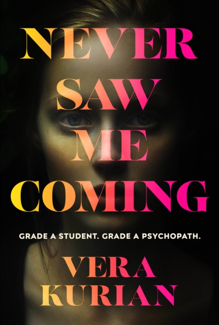 Never Saw Me Coming : Grade A student. Grade A psychopath., Hardback Book