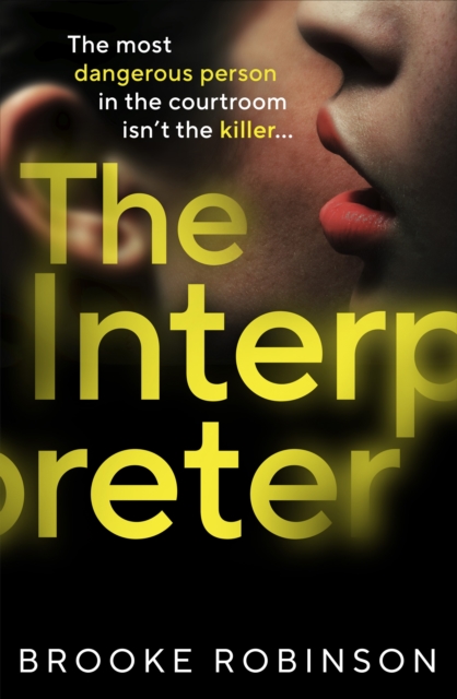 The Interpreter : The most dangerous person in the courtroom isn’t the killer…, Hardback Book