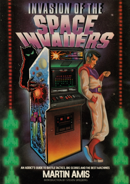 Invasion of the Space Invaders : An Addict's Guide to Battle Tactics, Big Scores and the Best Machines, Paperback / softback Book