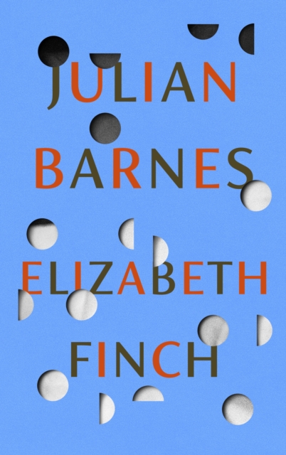 Elizabeth Finch : From the Booker Prize-winning author of The Sense of an Ending, Hardback Book