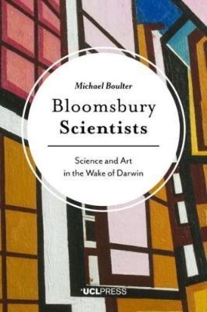 Bloomsbury Scientists : Science and Art in the Wake of Darwin, Hardback Book