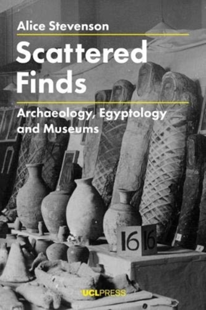 Scattered Finds : Archaeology, Egyptology and Museums, Hardback Book