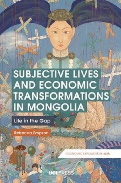 Subjective Lives and Economic Transformations in Mongolia : Life in the Gap, Paperback / softback Book