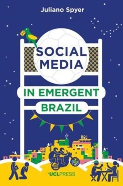 Social Media in Emergent Brazil : How the Internet Affects Social Mobility, Hardback Book