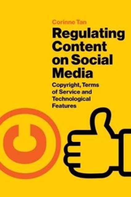 Regulating Content on Social Media : Copyright, Terms of Service and Technological Features, Paperback / softback Book