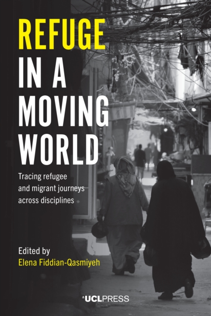 Refuge in a Moving World : Tracing refugee and migrant journeys across disciplines, EPUB eBook