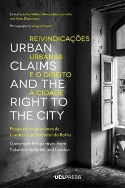 Urban Claims and the Right to the City : Grassroots Perspectives from Salvador Da Bahia and London, Paperback / softback Book