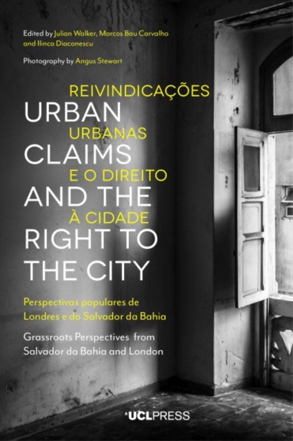 Urban Claims and the Right to the City : Grassroots Perspectives from Salvador Da Bahia and London, Hardback Book