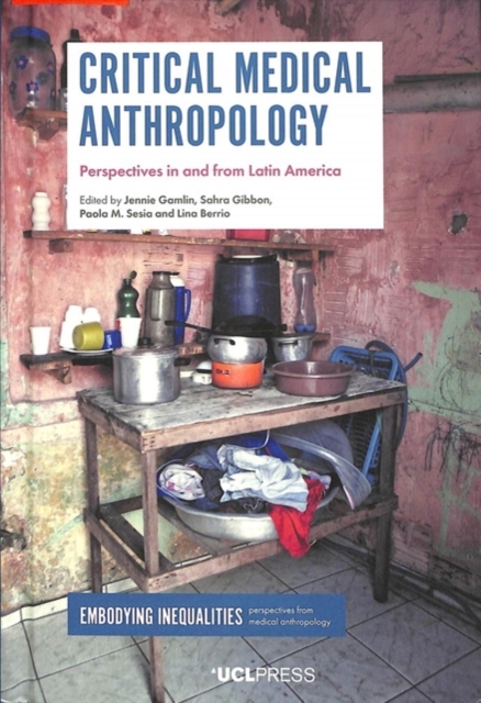 Critical Medical Anthropology : Perspectives in and from Latin America, Hardback Book