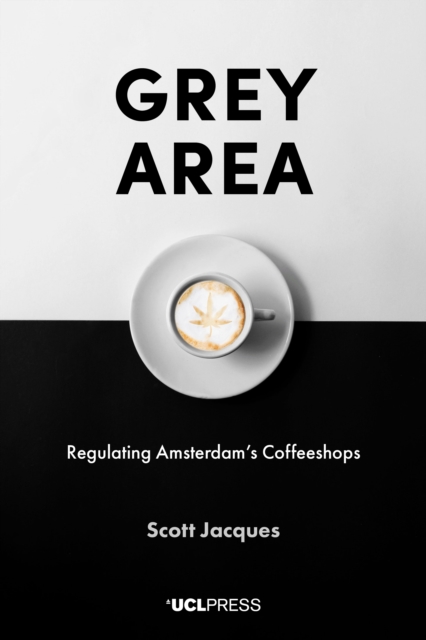 Grey Area : Regulating Amsterdam's Coffeeshops, EPUB eBook