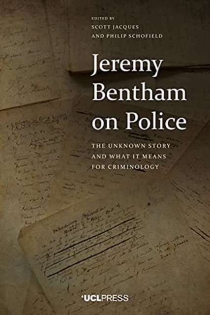 Jeremy Bentham on Police : The Unknown Story and What it Means for Criminology, Paperback / softback Book