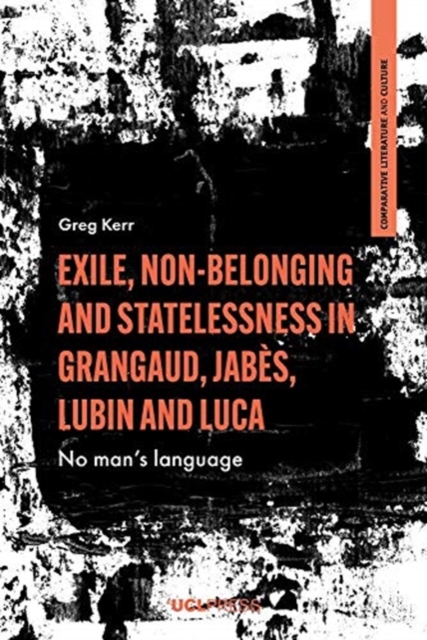 Exile, Non-Belonging and Statelessness in Grangaud, Jabes, Lubin and Luca : No Mans Language, Hardback Book