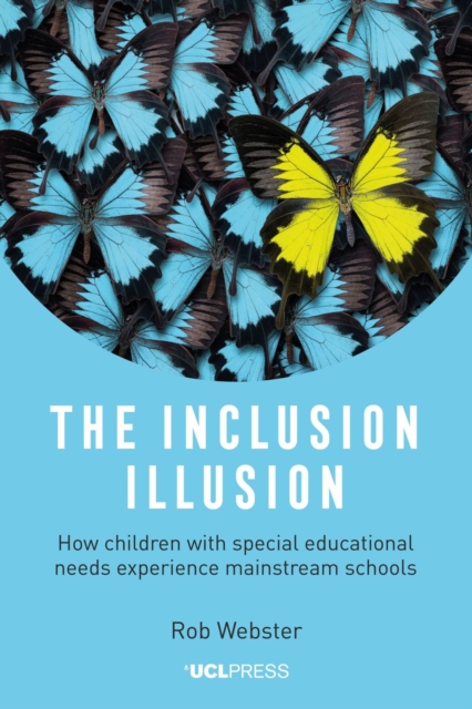 The Inclusion Illusion : How Children with Special Educational Needs Experience Mainstream Schools, Paperback / softback Book