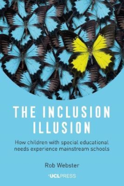 The Inclusion Illusion : How Children with Special Educational Needs Experience Mainstream Schools, Hardback Book