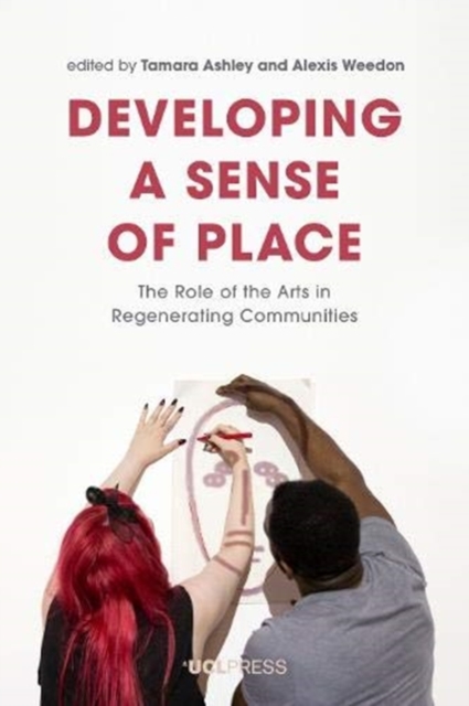 Developing a Sense of Place : The Role of the Arts in Regenerating Communities, Paperback / softback Book