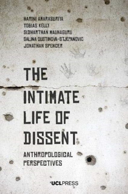 The Intimate Life of Dissent : Anthropological Perspectives, Hardback Book