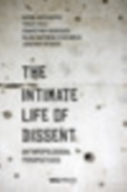 The Intimate Life of Dissent : Anthropological Perspectives, EPUB eBook