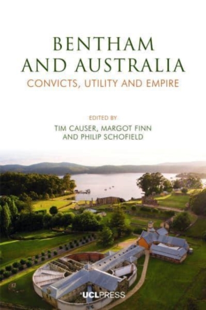 Jeremy Bentham and Australia : Convicts, Utility and Empire, Paperback / softback Book