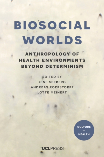 Biosocial Worlds : Anthropology of health environments beyond determinism, EPUB eBook