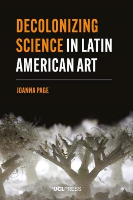 Decolonizing Science in Latin American Art, Paperback / softback Book