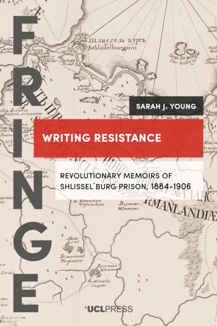 Writing Resistance : Revolutionary Memoirs of Shlissel´Burg Prison, 1884-1906, EPUB eBook