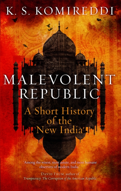 Malevolent Republic  : A Short History of the New India, Hardback Book