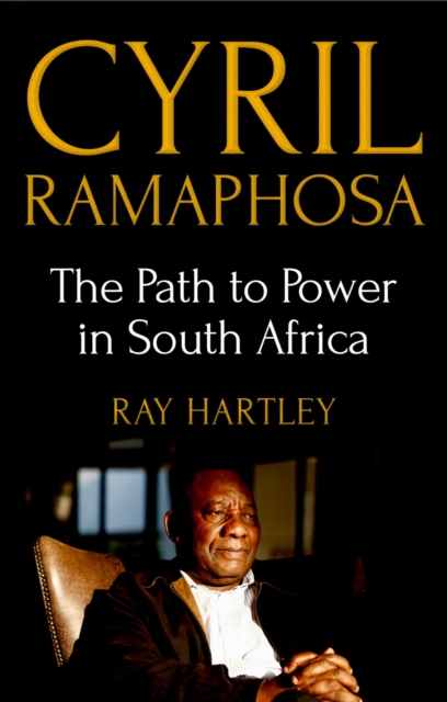 Cyril Ramaphosa : The Path to Power in South Africa, PDF eBook
