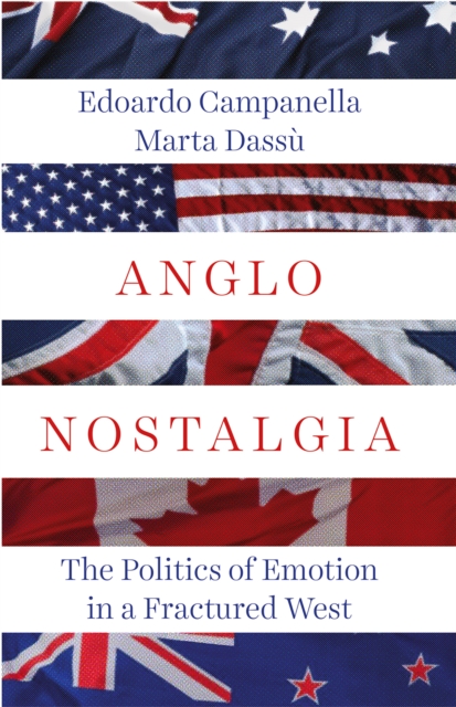 Anglo Nostalgia : The Politics of Emotion in a Fractured West, Hardback Book