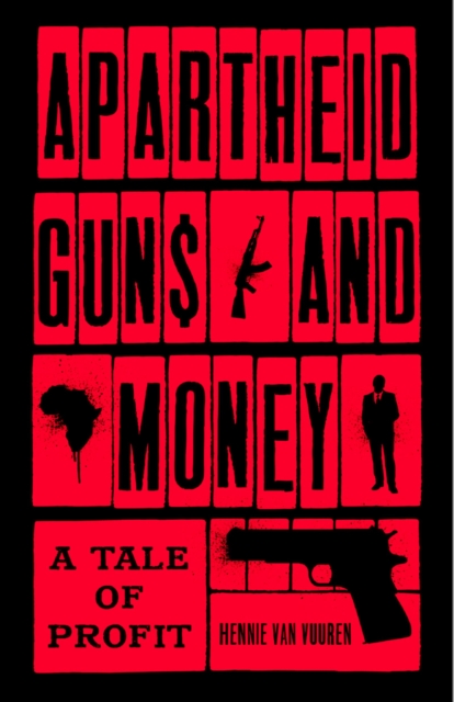 Apartheid Guns and Money : A Tale of Profit, EPUB eBook