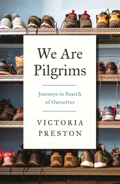 We Are Pilgrims : Journeys in Search of Ourselves, Paperback / softback Book