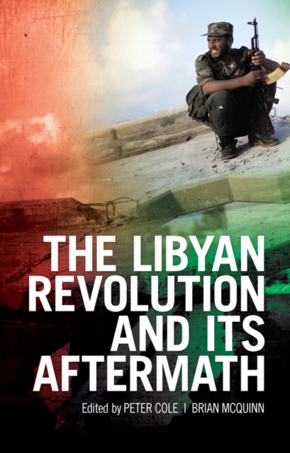 The Libyan Revolution and Its Aftermath, Paperback / softback Book