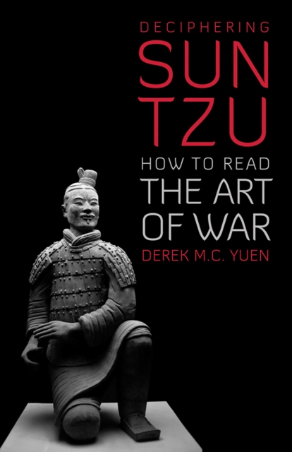Deciphering Sun Tzu : How to Read the Art of War, Paperback / softback Book