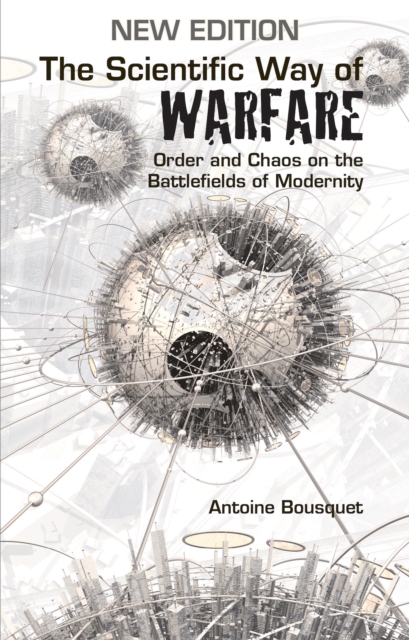 The Scientific Way of Warfare : Order and Chaos on the Battlefields of Modernity, Paperback / softback Book