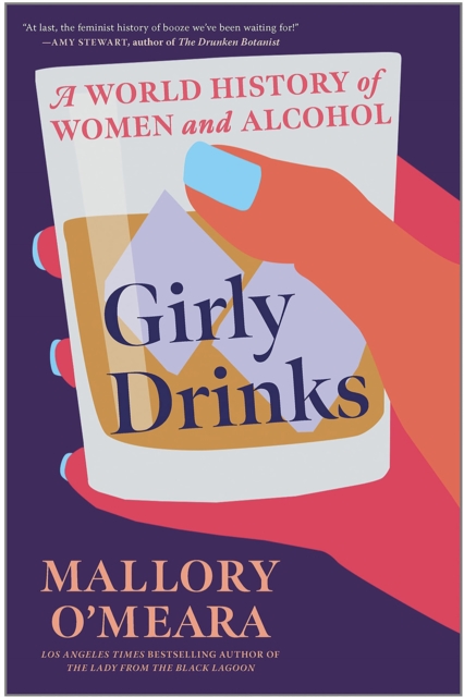 Girly Drinks : A World History of Women and Alcohol, Paperback / softback Book