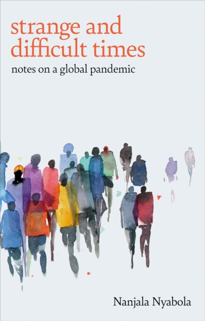 Strange and Difficult Times : Notes on a Global Pandemic, EPUB eBook
