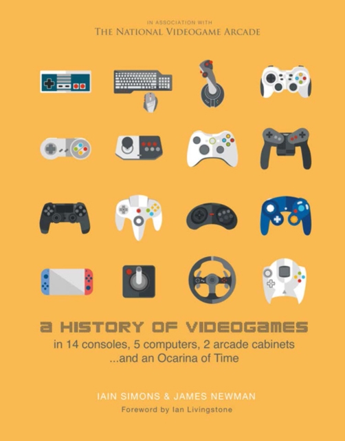 A History of Videogames : in 14 Consoles, 5 Computers, 2 Arcade Cabinets... and an Ocarina of Time, Hardback Book