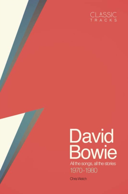 Classic Tracks - David Bowie : All the songs, all the stories 1970-1980, Hardback Book