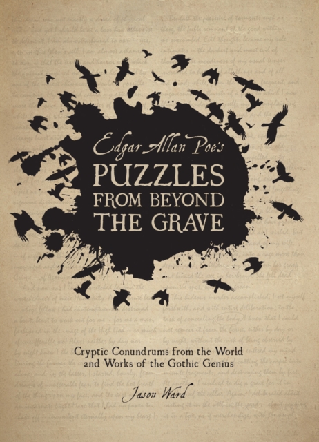 Edgar Allan Poe's Puzzles from Beyond the Grave : Cryptic Conundrums from the World and Works of the Gothic Genius, Hardback Book
