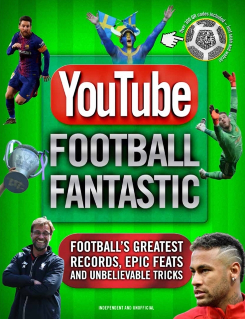 YouTube Football Fantastic : Football's greatest records, epic feats and unbelievable tricks, Hardback Book